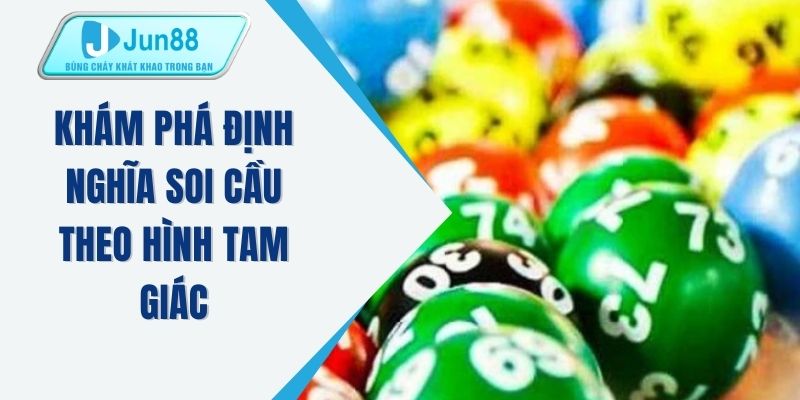 Khám phá định nghĩa soi cầu theo hình tam giác